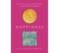 Happiness: 25 Ways to Live Joyfully Through Art