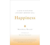 Happiness: A Guide to Developing Life's Most Important Skill