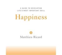 Happiness: A Guide to Developing Life's Most Important Skill by Ricard, Matthieu (2007) Audio CD