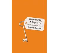 Happiness, a Mystery: And 66 Attempts to Solve It