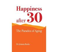 Happiness after 30: The paradox of aging