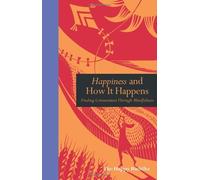 Happiness and How It Happens: Finding Contentment through Mindfulness: Written by The Happy Buddha, 2011 Edition, Publisher: Ivy Press [Hardcover]