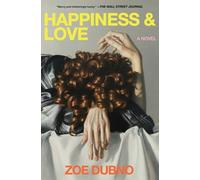 Happiness and Love : A Novel