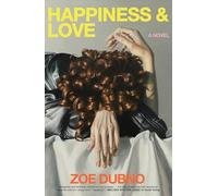 Happiness and Love : a Novel - NEW Zoe Dubno 2025