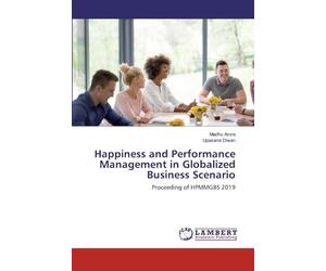 Happiness and Performance Management in Globalized Business Scenario: Proceeding of HPMMGBS 2019