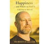 Happiness - and Where to Find It: A Journey to Yourself
