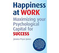 Happiness at Work: Maximizing Your Psychological Capital for Success