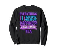 Happiness Came From Tea Lover Infusion Quote Sweatshirt