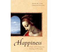 Happiness: Classic and Contemporary Readings in Philosophy