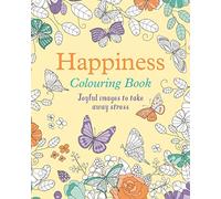 Happiness Colouring Book: Joyful Images to Take Away Stress (Arcturus Creative Colouring)