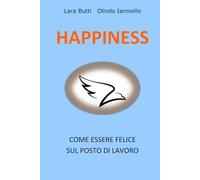 HAPPINESS: Come essere felice sul posto di lavoro
