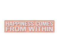 Happiness Comes From Within Joy Metal Tin Sign
