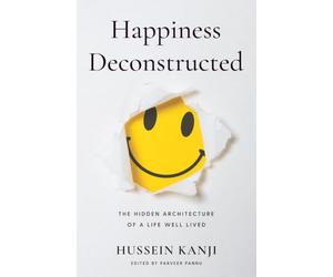 Happiness Deconstructed: The Hidden Architecture of a Life Well Lived