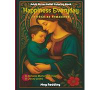 Happiness Everyday - About Women, Independence, Family and Love - Alphonse Mucha Style: Adult Stress Free Coloring Book - Quotes from Literature Classics - 54 Images (Coloring Bonanza)
