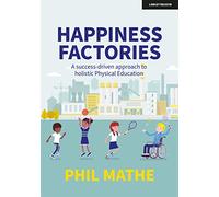 Happiness Factories: A success-driven approach to holistic Physical Education