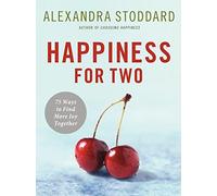 Happiness For Two: 75 Secrets for Finding More Joy Together