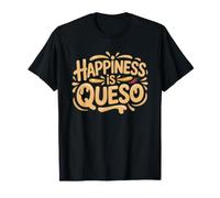 Happiness Fresh Queso Cheese Dip Simple Truth Tex Mex Joy T-Shirt