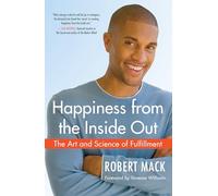 Happiness from the Inside Out: The Art and Science of Fulfillment