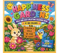 HAPPINESS GARDENS: BOLD AND EASY UPLIFTING COLORING BOOK