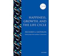 Happiness, Growth, and the Life Cycle (Iza Prize in Labor Economics)