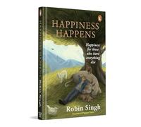 Happiness Happens: Happiness For Those Who Have Everything Else | A Purpose-Driven Memoir for Those Seeking More Than Success | How One Man Left It All to Find Meaning in Simplicity