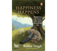 Happiness Happens: Happiness For Those Who Have Everything Else | A Purpose-Driven Memoir for Those Seeking More Than Success | How One Man Left It All to Find Meaning in Simplicity