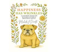 Happiness Has Wrinkles: A Coloring Book for Bulldog Lovers and Beautiful Souls
