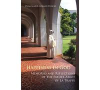 Happiness in God: Memories and Reflections of the Father Abbot of La Trappe: 58 (Monastic Wisdom Series, 58)