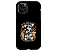 Happiness Is A Cold IPA And Warm Friends - Hops Case for iPhone 11 Pro