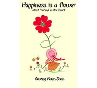 Happiness is a flower - that blooms in the heart