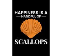 Happiness is a Handful of Scallops: Seashell Collecting Journal: Notebook for Beachcombing, Shell Tracking & Writing Memories - Perfect for Shell Collectors