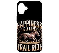 Happiness Is A Long Trail Ride Horse Case for iPhone 16 Plus