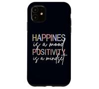 Happiness Is A Mood Positivity Is A Mindset, Positive Quote Case for iPhone 11