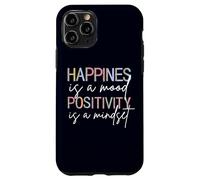 Happiness Is A Mood Positivity Is A Mindset, Positive Quote Case for iPhone 11 Pro