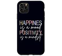 Happiness Is A Mood Positivity Is A Mindset, Positive Quote Case for iPhone 11 Pro Max