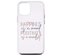 Happiness Is A Mood Positivity Is A Mindset, Positive Quote Case for iPhone 12/12 Pro