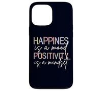 Happiness Is A Mood Positivity Is A Mindset, Positive Quote Case for iPhone 13 Pro Max