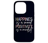 Happiness Is A Mood Positivity Is A Mindset, Positive Quote Case for iPhone 14 Pro