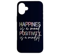 Happiness Is A Mood Positivity Is A Mindset, Positive Quote Case for iPhone 16 Plus
