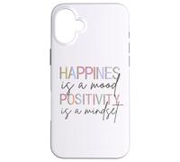 Happiness Is A Mood Positivity Is A Mindset, Positive Quote Case for iPhone 16 Plus