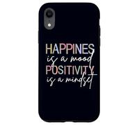 Happiness Is A Mood Positivity Is A Mindset, Positive Quote Case for iPhone XR