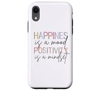Happiness Is A Mood Positivity Is A Mindset, Positive Quote Case for iPhone XR