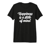 Happiness is A State of Mind Joy Positivity Positive Mindset Premium T-Shirt