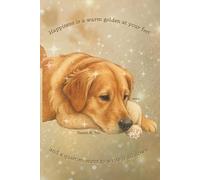 Happiness is a Warm Golden at Your Feet: and a Quiet Moment to Write it All Down