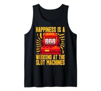 Happiness is a Weekend at the Slot machines Tank Top