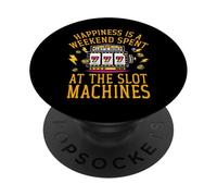 Happiness is a Weekend spent at the slot machines PopSockets Adhesive PopGrip