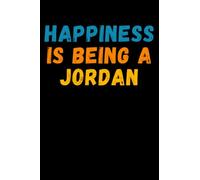 Happiness Is Being A Jordan: Custom Journal Notebook, Best Personalized Gift Idea For Jordan , Funny First Name Saying Make A Great Gift For ... Inches With 120 Pages , Glossy Finish Cover