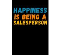 Happiness Is Being A Salesperson: Lined Journal Notebook, Cute Appreciation Notebook, Best Gift For Salesperson , 6x9 Inches With 120 Pages