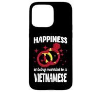 Happiness Is Being Married TO A Vietnamese Vietnam Wedding Case for iPhone 15 Pro Max
