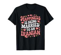 Happiness is Being Married to an Iranian, Iran Husband Wife T-Shirt